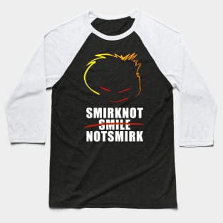 smirk not smile not smirk Baseball T-Shirt